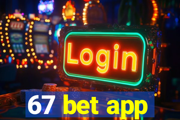 67 bet app